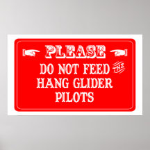 Do Not Feed The Hang Glider Pilots Poster