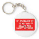 Do Not Feed The Health and Safety Officers Key Chain