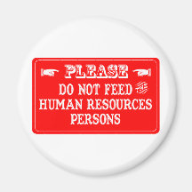Do Not Feed The Human Resources Persons Magnet