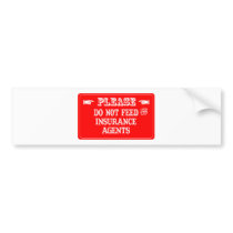 Do Not Feed The Insurance Agents Bumper Sticker