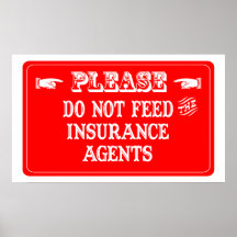 Do Not Feed The Insurance Agents Posters