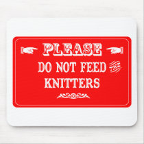 Do Not Feed The Knitters Mouse Mats