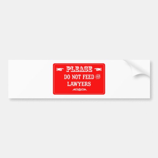 Do Not Feed The Lawyers Bumper Stickers