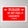 Do Not Feed The Linguists Posters