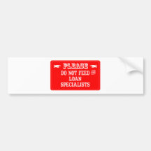 Do Not Feed The Loan Specialists Bumper Stickers