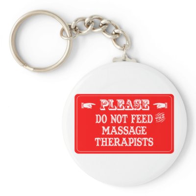 Do Not Feed The Massage Therapists Keychain by whatitis