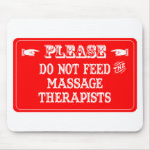Do Not Feed The Massage Therapists Mouse Mat
