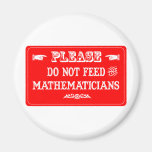 Do Not Feed The Mathematicians Magnets