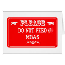 Do Not Feed The MBAs Greeting Card
