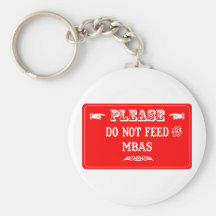 Do Not Feed The MBAs Keychain