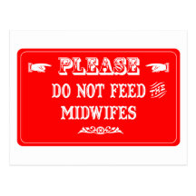Do Not Feed The Midwifes Post Cards