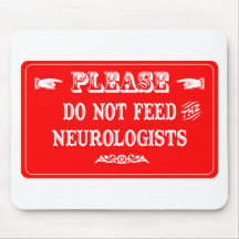Do Not Feed The Neurologists Mouse Mats