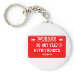 Do Not Feed The Nutritionists Keychain