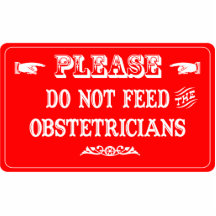 Do Not Feed The Obstetricians Photo Cut Outs
