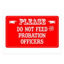 Do Not Feed The Probation Officers Post Cards
