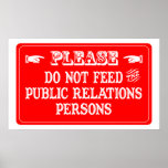 Do Not Feed The Public Relations Persons Posters