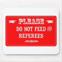 Do Not Feed The Referees Mouse Mats