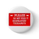 Do Not Feed The Respiratory Therapists Pins