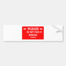 Do Not Feed The Rowers Bumper Stickers