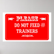 Do Not Feed The Trainers Print