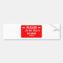 Do Not Feed The Welders Bumper Stickers