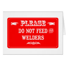 Do Not Feed The Welders Cards