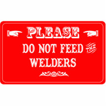Do Not Feed The Welders Photo Cut Out