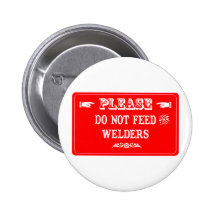 Do Not Feed The Welders Pins