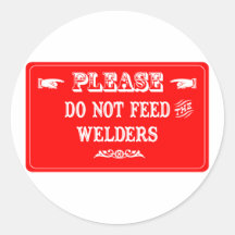 Do Not Feed The Welders Stickers