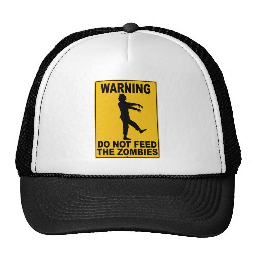 Do Not Feed the Zombies Hats