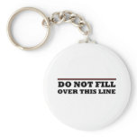 Do Not Fill Over This Line Key Chains