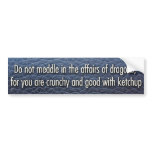 Do not meddle in the affairs of dragons