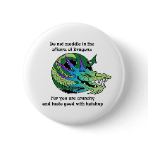 Do Not Meddle in the Affairs of Dragons Pins