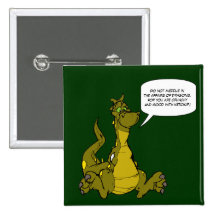 Do not meddle in the affairs of Dragons. Pinback Buttons