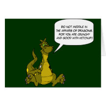 Do not meddle in the affairs of Dragons. Greeting Cards