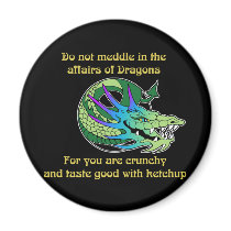 Do Not Meddle in the Affairs of Dragons Refrigerator Magnets