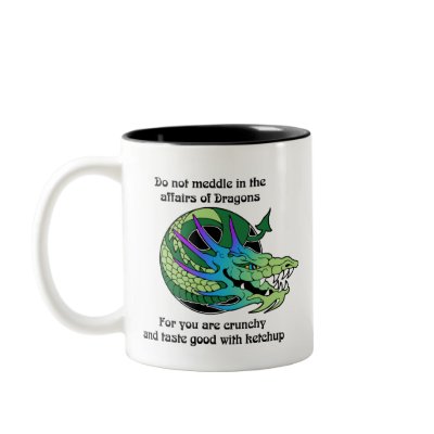 Do Not Meddle in the Affairs of Dragons Coffee Mug by aesthete