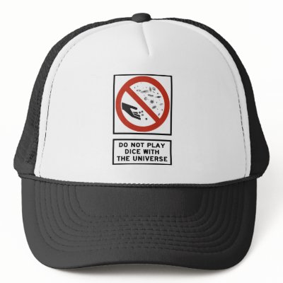 Do Not Play Dice with the Universe Highway Sign Trucker Hat by wesleyowns