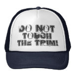 Do Not Touch The Trim Trucker Hat