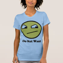 Do Not Want Awesome Face t-shirts