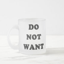 Do Not Want Coffee Mugs