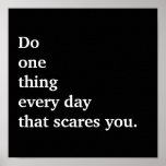 Do one thing every day that scares you. print