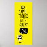 Do small things with great love poster