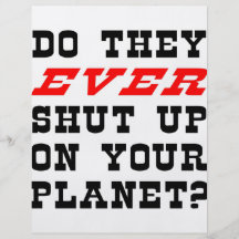 Do They EVER Shut Up On Your Planet? Full Color Flyer