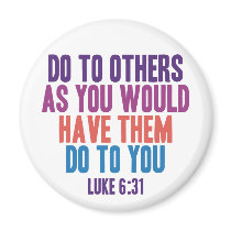 Do to Others as You Would Have Them do to You Fridge Magnet