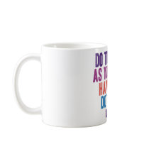 Do to Others as You Would Have Them do to You Coffee Mug