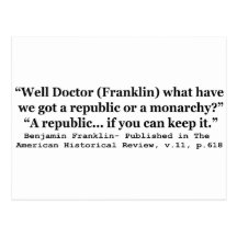 Do We Have a Republic or a Monarchy Franklin Quote Postcards
