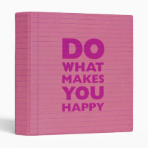 Do What Make You Happy Pink Notebook Paper 3 Ring Binders