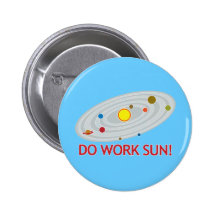 Do Work Sun! Pinback Button