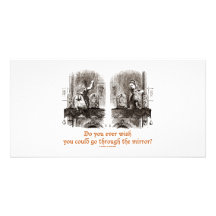 Do You Ever Wish You Could Go Through The Mirror? Customized Photo Card